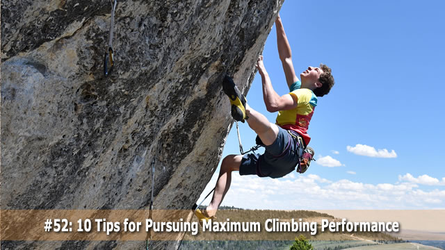 Podcast #52 – 10 Tips for Pursuing Maximum Climbing Performance