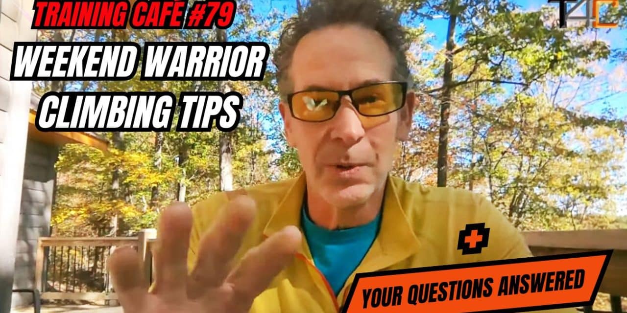 Training Café #79 – Weekend Warrior Climbing Tips