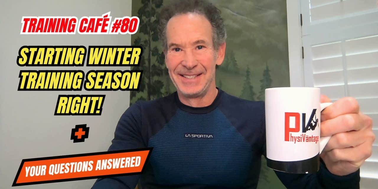 Training Café #80 – Keys to Effective Winter Training & Your Questions Answered!