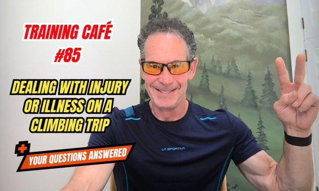 Training Café #85 – Dealing with Injury (or Illness) on a Climbing Trip!