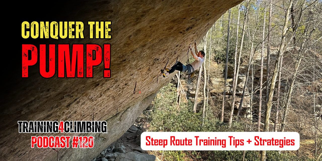 Podcast #120 – Conquer the Pump! Training and Tactics for Steep Climbing