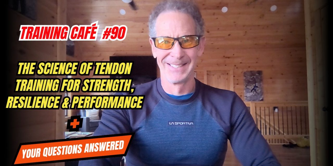 Training Café #90 – Tendon Training for Resilience and Performance